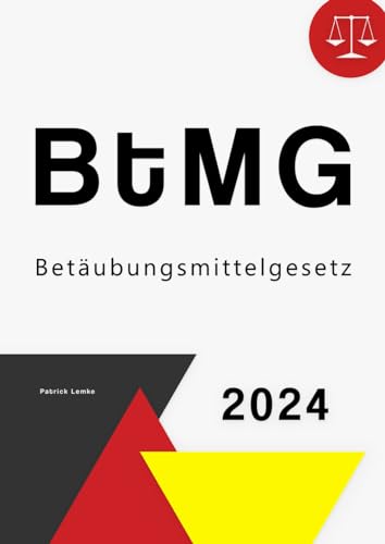 Betäubungsmittelgesetz: BtMG - Betäubungsmittelgesetz