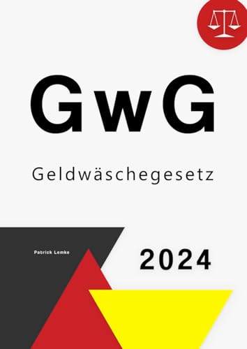 Geldwäschegesetz: GwG Gesetz - Geldwäschegesetz von Independently published
