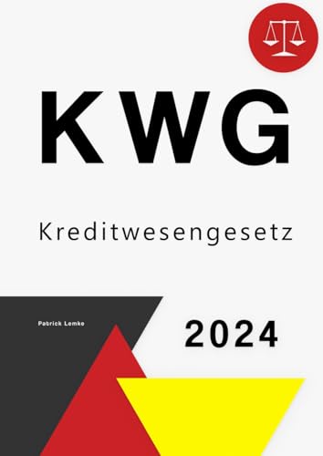 Kreditwesengesetz: Kreditwesengesetz - KWG von Independently published
