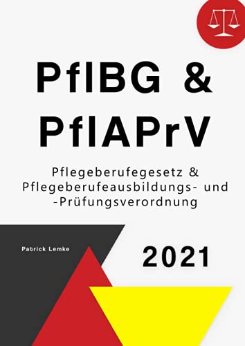 Pflegeberufegesetz & Pflegeberufeausbildungs- und -Prüfungsverordnung: PflBG & PflAPrV 2021