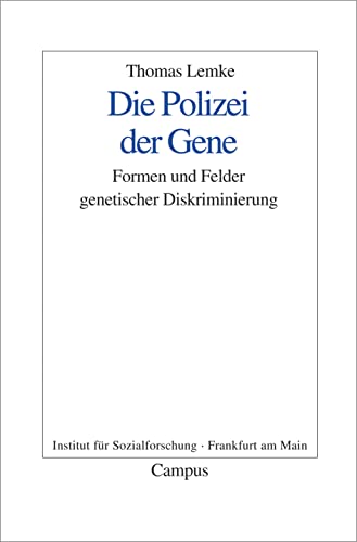 Die Polizei der Gene: Formen und Felder genetischer Diskriminierung (Frankfurter Beiträge zur Soziologie und Sozialphilosophie, 9)