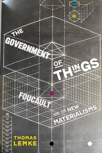 The Government of Things: Foucault and the New Materialisms