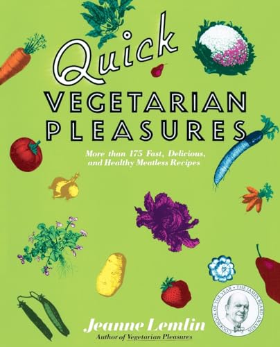 Quick Vegetarian Pleasures: More than 175 Fast, Delicious, and Healthy Meatless Recipes von William Morrow & Company
