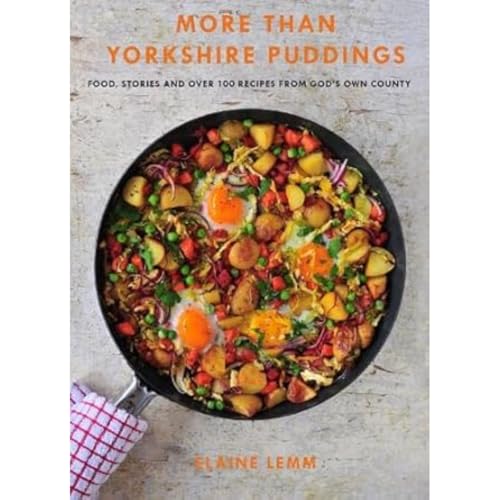 More Than Yorkshire Pudding: Food, Stories And Over 100 Recipes From God's Own Country von Great Northern Books Ltd