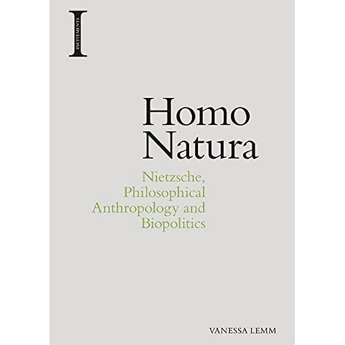 Homo Natura: Nietzsche, Philosophical Anthropology and Biopolitics (Incitements) von Edinburgh University Press