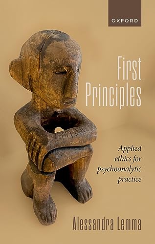 First Principles: Applied Ethics for Psychoanalytic Practice von Oxford University Press