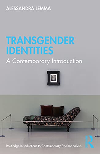 Transgender Identities: A Contemporary Introduction (Routledge Introductions to Contemporary Psychoanalysis) von Routledge