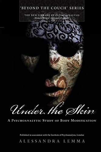 Under the Skin: A Psychoanalytic Study of Body Modification (New Library of Psychoanalysis 'Beyond the Couch') von Routledge