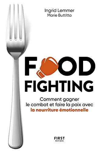 Foodfighting : comment gagner le combat et faire la paix avec l'alimentation émotionnelle von FIRST