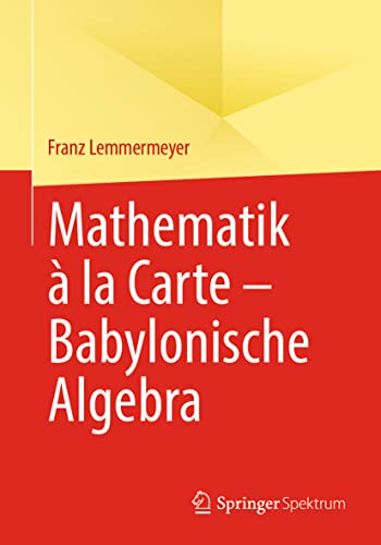 Mathematik à la Carte – Babylonische Algebra von Springer Spektrum
