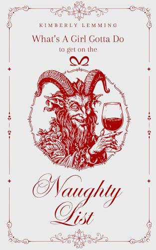 What's A Girl Gotta Do To Get On The Naughty List? von Independently Published