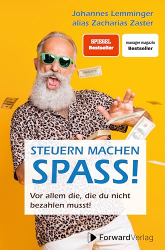 Steuern machen Spaß: Vor allem die, die du nicht bezahlen musst. - Steuern sparen mit Zacharias Zaster Steuern machen Spaß: Vor allem die, die du nicht bezahlen musst. - Steuern sparen mit Zacharias Zaster