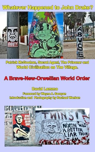 WHATEVER HAPPENED TO JOHN DRAKE? Patrick McGoohan, Secret Agent, The Prisoner, and World Civilization as The Village. von Blurb