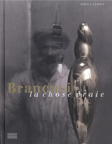 Constantin Brancusi, la chose vraie