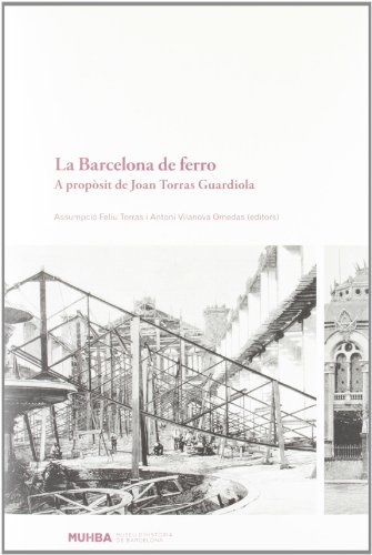 La Barcelona de ferro: A propòsit de Joan Torras Guardiola von Ajuntament de Barcelona