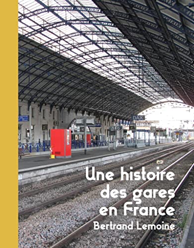 Une Histoire des gares en France von ARCHIBOOKS