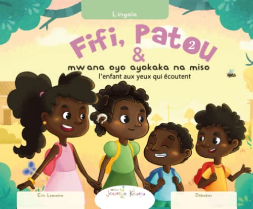 Fifi et Patou et l’enfant aux yeux qui écoutent | Français – Lingala: Fifi na Patou na mwana oyo ayokaka na miso (Fifi et Patou - Collection Sociale (en Français)) von Les Editions Jeannette Kibangu