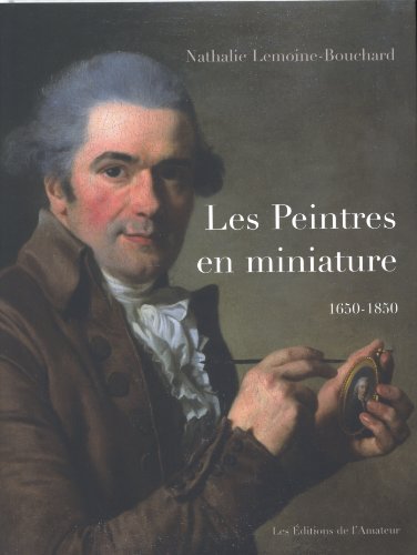Les peintres en miniature : Actifs en France 1650-1850 Les peintres en miniature : Actifs en France 1650-1850 von TASCHEN