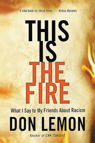 This Is the Fire: What I Say to My Friends About Racism von LITTLE, BROWN