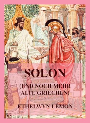 Solon (und noch mehr alte Griechen): Geschichten aus griechischer Geschichte von Jazzybee Verlag