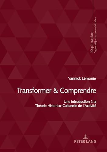 Transformer & Comprendre: Une Introduction à la Théorie Historico-Culturelle de l’Activité (Exploration) von Peter Lang Group AG, International Academic Publishers