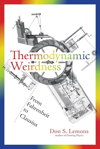 Thermodynamic Weirdness: From Fahrenheit to Clausius (Mit Press)
