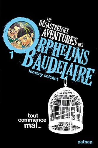 Les desastreuses aventures des Orphelins Baudelaire: Tout commence mal