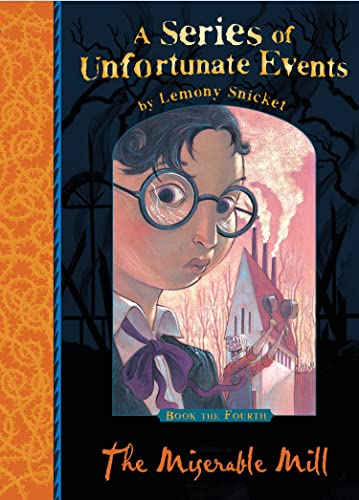 The Miserable Mill: Lemony Snicket's classic children's mystery tale (A Series of Unfortunate Events)