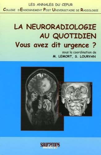 LA NEURORADIOLOGIE AU QUOTIDIEN - VOUS AVEZ DIT URGENCE?