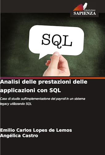 Analisi delle prestazioni delle applicazioni con SQL: Caso di studio sull'implementazione del payroll in un sistema legacy utilizzando SQL von Edizioni Sapienza