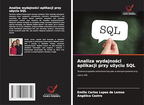Analiza wydajno¿ci aplikacji przy u¿yciu SQL: Studium przypadku wdro¿enia listy p¿ac w starszym systemie przy u¿yciu SQL von Wydawnictwo Nasza Wiedza