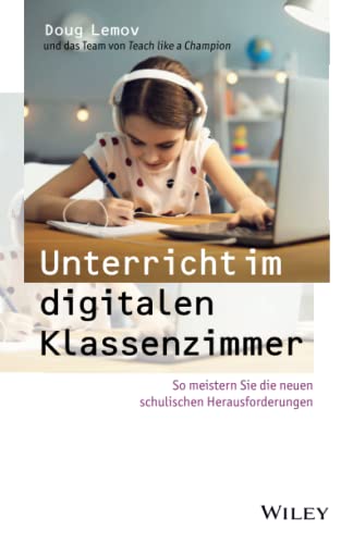 Unterricht im digitalen Klassenzimmer: So meistern Sie die neuen schulischen Herausforderungen von Wiley