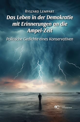 DAS LEBEN IN DER DEMOKRATIE MIT ERINNERUNGEN AN DIE AMPEL-ZEIT: Politische Gedichte eines Konservativen (Kosmos) von Europa Edizioni srl