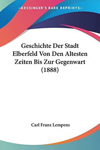 Geschichte Der Stadt Elberfeld Von Den Altesten Zeiten Bis Zur Gegenwart (1888)