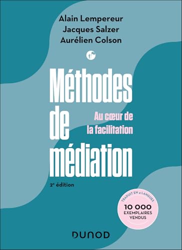Méthodes de médiation - 2e éd.: Au coeur de la facilitation von DUNOD