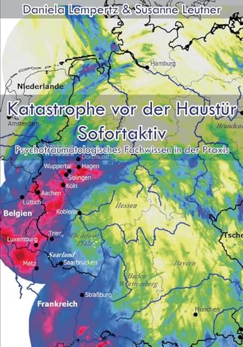 Katastrophe vor der Haustür - Sofortaktiv: Psychotraumatologisches Fachwissen in der Praxis von BoD – Books on Demand