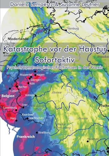 Katastrophe vor der Haustür - Sofortaktiv: Psychotraumatologisches Fachwissen in der Praxis von Books on Demand