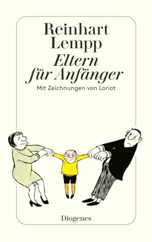 Eltern für Anfänger: Mit Zeichnungen von Loriot (detebe) von Diogenes Verlag AG