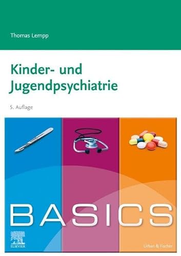 BASICS Kinder- und Jugendpsychiatrie von Urban & Fischer Verlag/Elsevier GmbH