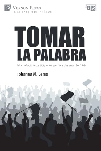 Tomar la palabra. Islamofobia y participación política después del 15-M (Serie En Ciencias Políticas) von Vernon Press
