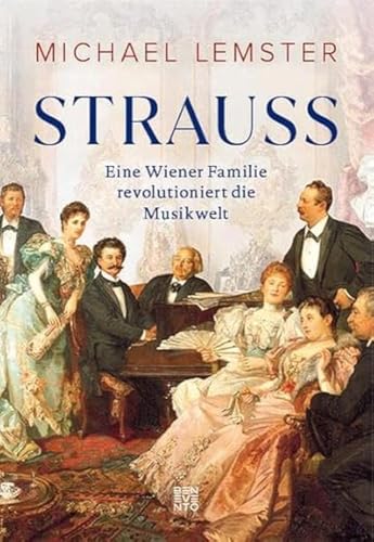 Strauss: Eine Wiener Familie revolutioniert die Musikwelt von Benevento