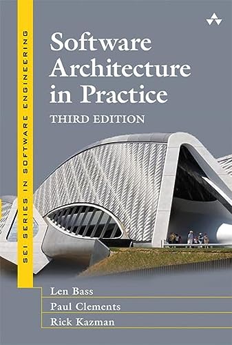 Software Architecture in Practice (Sei Series in Software Engineering)