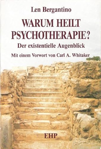 Warum heilt Psychotherapie?: Der existentielle Augenblick von Edition Humanistische Psychologie - EHP