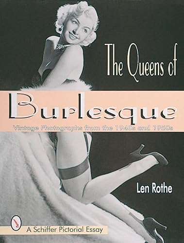 The Queens of Burlesque: Vintage Photographs of the 1940s and 1950s (Schiffer Pictorial Essay) von Schiffer Publishing