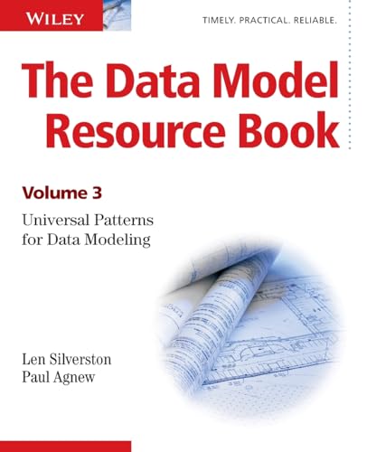 The Data Model Resource Book: Volume 3: Universal Patterns for Data Modeling