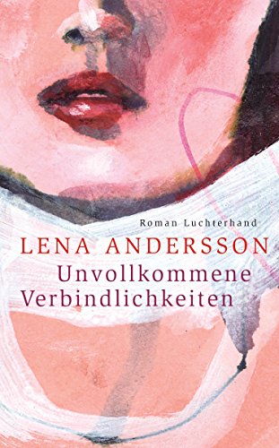 Unvollkommene Verbindlichkeiten: Roman von Luchterhand Literaturvlg.
