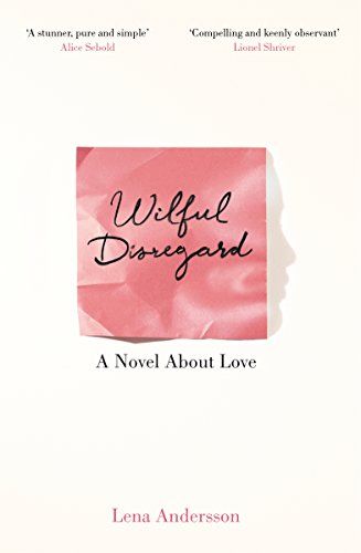 Wilful Disregard: A Novel About Love