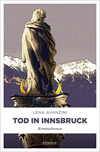 Tod in Innsbruck: Kriminalroman. Ausgezeichnet mit dem Friedrich-Glauser-Preis, Kategorie Debüt 2012 (Oberst Heisenberg)