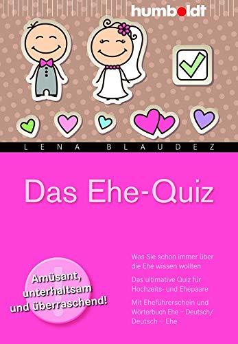 Das Ehe-Quiz: Was Sie schon immer über die Ehe wissen wollten. Das ultimative Quiz für Hochzeits- und Ehepaare. Mit Eheführerschein und Wörterbuch Ehe ... (humboldt - Psychologie & Lebensgestaltung)