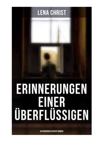 Erinnerungen einer Überflüssigen (Autobiografischer Roman)